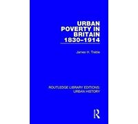 Urban Poverty In Britain 1830-1914