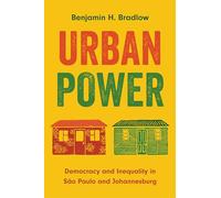 Urban Power: Democracy and Inequality in São Paulo and Johannesburg