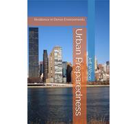Urban Preparedness: Resilience in Dense Environments