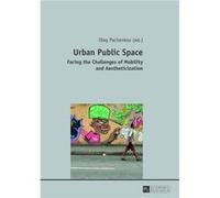 Urban Public Space: Facing The Challenges Of Mobility And Aestheticization (Paperback) Oleg Pachenkov, (Auteur)