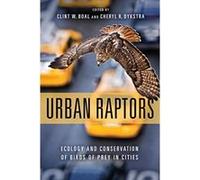 Urban Raptors: Ecology and Conservation of Birds of Prey in Cities - [Livre en VO] Clint Boal, Cheryl R Dykstra (Auteur)