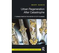 Urban Regeneration After Catastrophe: 7 Turning Point in the History of City Planning