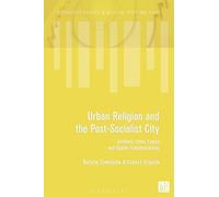 Urban Religion and the Post-Socialist City: Archives, Icons, Logics and Spatial Transformations
