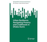 Urban Resilience: Navigating Poverty and Livelihoods in Dhaka Slums