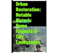 Urban Restoration: Notable Historic Home Projects in City Landscapes