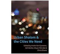 Urban Shalom And The Cities We Need