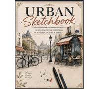 Urban Sketchbook: Blank Pages for Sketching Places, Scenes & Ideas