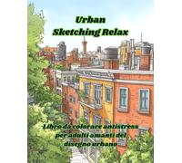 Urban Sketching Relax: Libro da colorare antistress per adulti amanti del disegno urbano