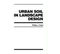 Urban Soil in Landscape Design Phillip J. Craul (Auteur)
