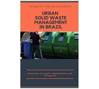 Urban Solid Waste Management In Brazil: Overview, Concepts, Applications, And Prospects
