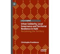 Urban Solidarity, Local Governance and Territorial Resilience in Haiti: Reclaiming the Territory