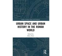 Urban Space And Urban History In The Roman World