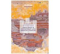 Urban Spaces In Contemporary Latin American Literature