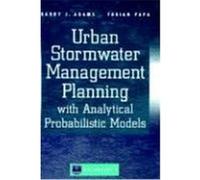 Urban Stormwater Management Planning With Analytical Probabilistic Models Barry J. Adams, Fabian Papa (Auteur)