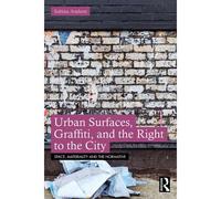 Urban Surfaces, Graffiti, And The Right To The City