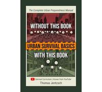 Urban Survival Basics: The Complete Urban Preparedness Manual - Protect Your Family When Systems Fail