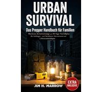 URBAN SURVIVAL, Das Prepper Handbuch für Familien: Blackout, Krisenvorsorge und 30-Tage-Notfallplan für Anfänger - mit Checklisten, Wasservorrat und Lebensmitteldepot