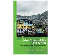 Urban Sustainability And Justice: Just Sustainabilities And Environmental Planning