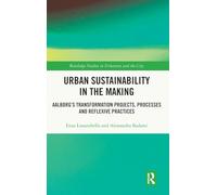 Urban Sustainability in the Making: Aalborg’s Transformation Projects, Processes and Reflexive Practices