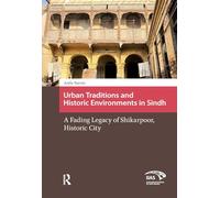 Urban Traditions and Historic Environments in Sindh: A Fading Legacy of Shikarpoor, Historic City