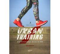 Urban Training - Quand Ma Ville Devient Une Salle De Sport