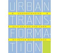 Urban Transformation: Understanding City Design and Form