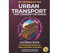 Urban Transport that Changed the World: An illustrated history of urban transport evolution