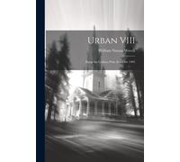 Urban Viii: Being The Lothian Prize Essay For 1903
