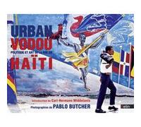Urban Vodou : politique et art de la rue en Haïti Pablo Butcher (Auteur), Carl-Hermann Middelanis (Auteur)