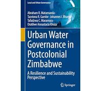Urban Water Governance in Postcolonial Zimbabwe: A Resilience and Sustainability Perspective
