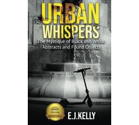 Urban Whispers: The Mystique Of Black And White Abstracts And Found Objects