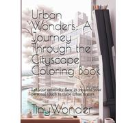 Urban Wonders: A Journey Through the Cityscape Coloring Book: Let your creativity flow as you add your personal touch to these urban scenes.