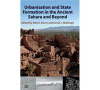 Urbanisation and State Formation in the Ancient Sahara and Beyond Urbanisation and State Formation in the Ancient Sahara and Beyond (Auteur)