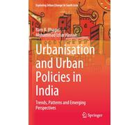 Urbanisation and Urban Policies in India: Trends, Patterns and Emerging Perspectives