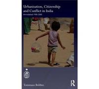 Urbanisation, Citizenship And Conflict In India: Ahmedabad 1900-2000 (Royal Asiatic Society Books) (Hardcover) Tommaso Bobbio, (Auteur)