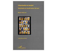 Urbanisation et emploi Suburbains au travail autour de Lyon - Martin Vanier - L'harmattan - broché - Livre