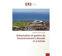 Urbanisation et gestion de l'environnement A Bouake et A Katiola - Nambahigue Bakary - Universitaires Europeennes - broché - Etude