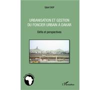 Urbanisation et gestion du foncier urbain à Dakar Défis et perspectives - Djibril Diop - L'harmattan - broché - Essai