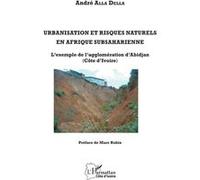 Urbanisation et risques naturels en Afrique subsaharienne André Alla Della (Auteur)