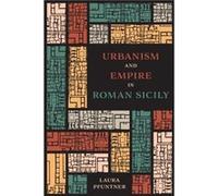 Urbanism and Empire in Roman Sicily by Laura Pfuntner Laura Pfuntner (Auteur)