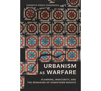 Urbanism as Warfare Planning, Insecurity, and the Remaking of Downtown Bogotá - Federico Pérez Fernández - Cornell University Press - ebook (ePub) - Livre