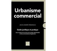Urbanisme commercial Guide juridique et pratique 2019 - Jean-André Fresneau - Efe - broché - Guide