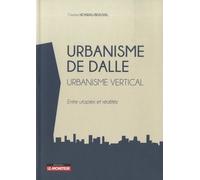 Urbanisme De Dalle - Urbanisme Vertical - Entre Utopies Et Réalités