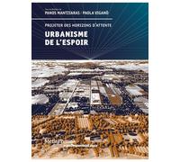 Urbanisme De L'espoir - Projeter Des Horizons D'attente