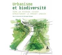 Urbanisme et biodiversité: Vers un paysage vivant structurant le projet urbain