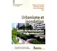 Urbanisme et inondation : outils de reconciliation et de valorisation Avec guide de 24 fiches outils de gestion du risque inondation - Helga-Jane Scarwell - Presses Universitaires Du Septentrion Editi
