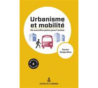 Urbanisme et mobilités De nouvelles pistes pour l'action - Xavier Desjardins - De La Sorbonne Editions - broché - Essai