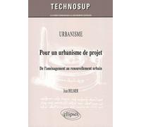 Urbanisme : Pour Un Urbanisme De Projet - De L'aménagement Au Renouvellement Urbain