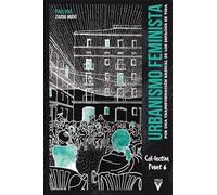 Urbanismo feminista: Por una transformación radical de los espacios de vida