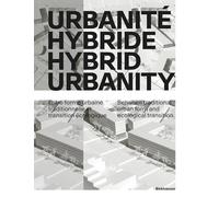 Urbanité Hybride/ Hybrid Urbanity: Entre Forme Urbaine Traditionnelle Et Transition Écologique/ Between Traditional Urban Form and Ecological Transition